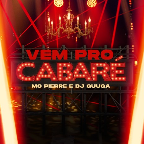 Vem Pro Cabaré ft. MC Pierre | Boomplay Music