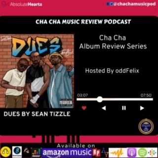 Cha Cha Album Review Series- Dues by Sean Tizzle