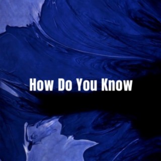 How Do You Know