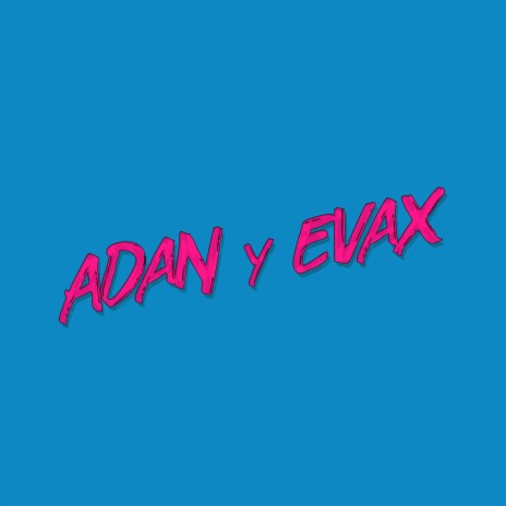 Adan y Evax | Boomplay Music