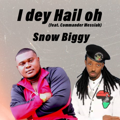 I Dey Hail Oh ft. Commander Messiah | Boomplay Music