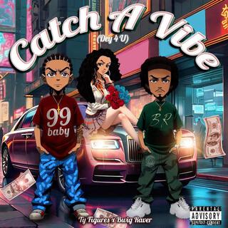 Catch A Vibe (Dey 4 U) ft. Bwig Raver lyrics | Boomplay Music