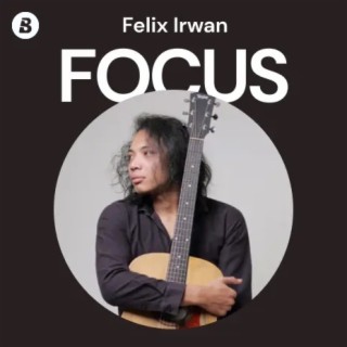 Focus: Felix Irwan