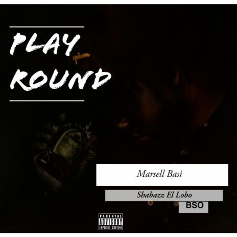 Play Round ft. Shabazz El Lobo | Boomplay Music