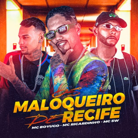 Os Maloqueiro de Recife ft. Mc Boyugo & MC SW | Boomplay Music