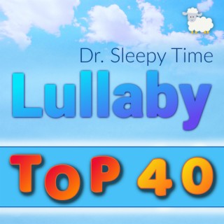 Top 40 Lullabies (Lullaby Pop Song Instrumentals from Past to Present)