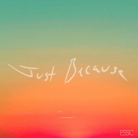 Just Because | Boomplay Music