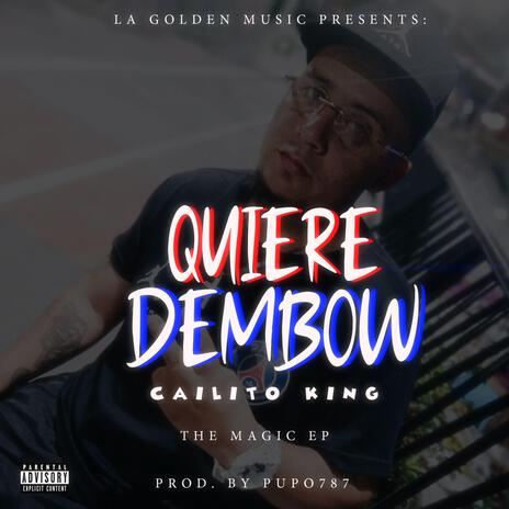 QUIERE DEMBOW ft. CAILITO KING | Boomplay Music