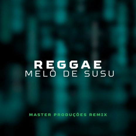 Reggae Melô de Susu | Boomplay Music