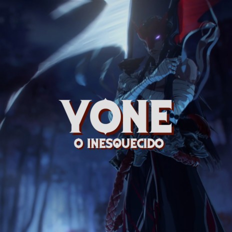 Yone, o Inesquecido | Boomplay Music