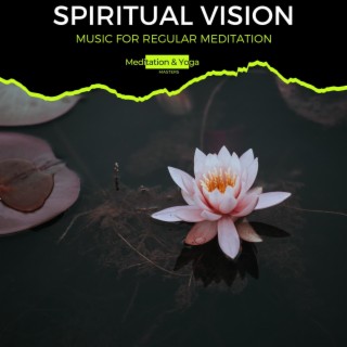 Spiritual Vision - Music for Regular Meditation