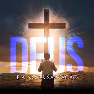 Deus é a nossa salvação