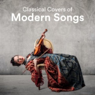 Classical Covers of Modern Songs