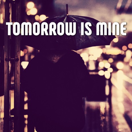 Tomorrow Is Mine | Boomplay Music