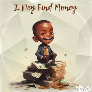 I Dey Find Money