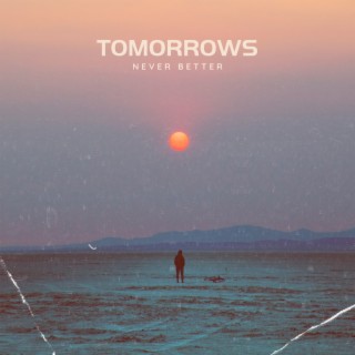 Tomorrows Never Better