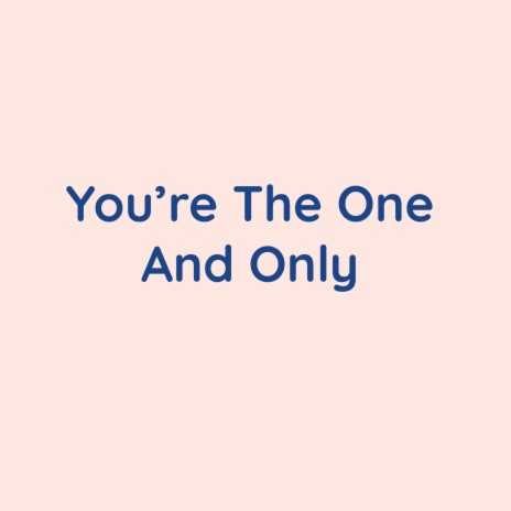 You're The One And Only | Boomplay Music