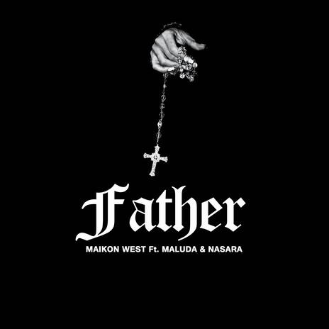 Father ft. Nasara & Maluda | Boomplay Music