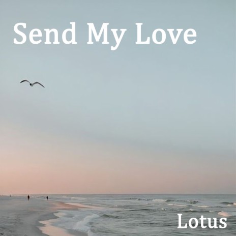 Send My Love | Boomplay Music