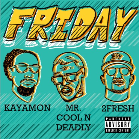 Friday ft. 2FRESH & Mr. Cool N Deadly