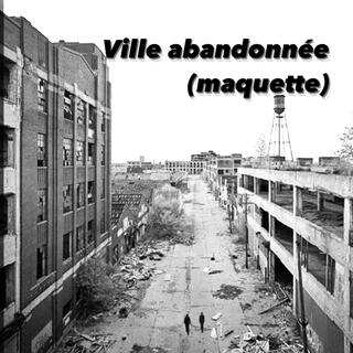 Ville abandonnée (maquette)