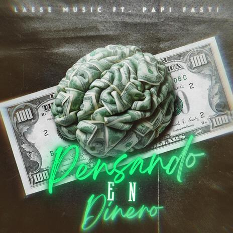 Pensando en dinero ft. Papi Fasti | Boomplay Music