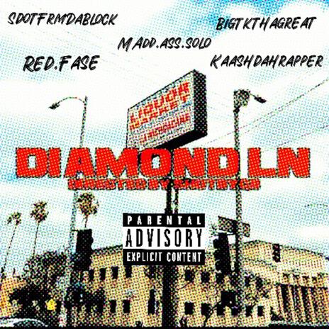 Diamond Ln ft. Madd.Ass.Solo, BigTkThaGreat, Red Fase & KaashDahRapper | Boomplay Music