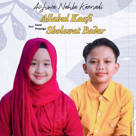 Allahul Kaafi, Sholawat Badar ft. Farel Prayoga | Boomplay Music