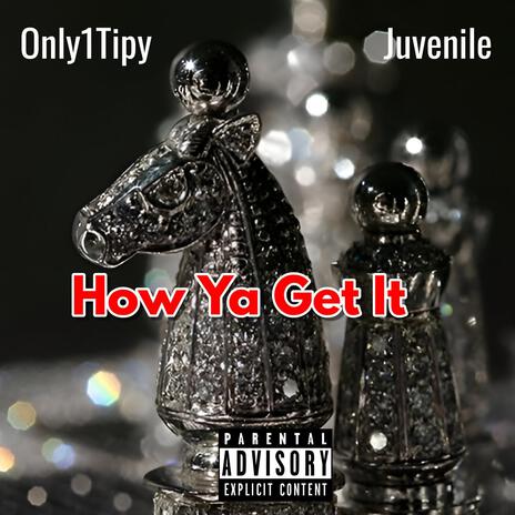 How ya get it (feat. Juvenile) | Boomplay Music