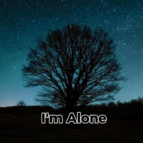 I'm Alone | Boomplay Music