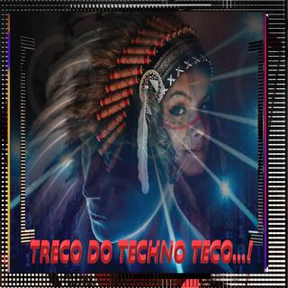 Treco Do Techno Teco