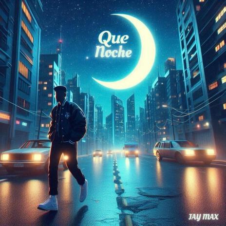 Que Noche | Boomplay Music