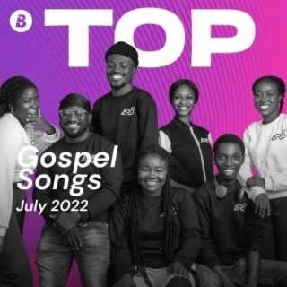 Top Gospel Songs July 2022
