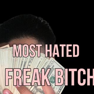 Most Hated (Freak bitch)