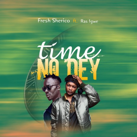 Time No Dey ft. Ras Igwe | Boomplay Music