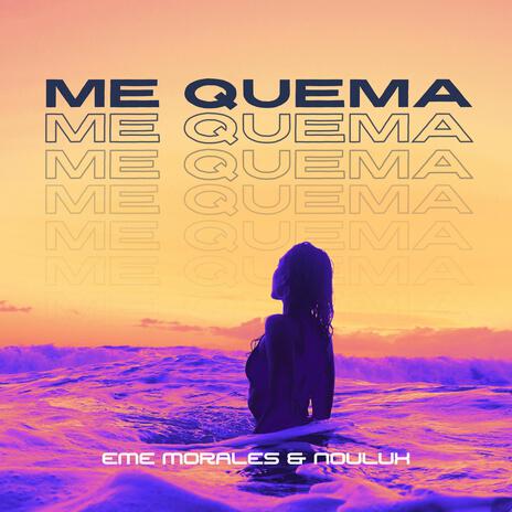 ME QUEMA ft. Noulux | Boomplay Music