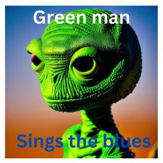 Green man sings the blues