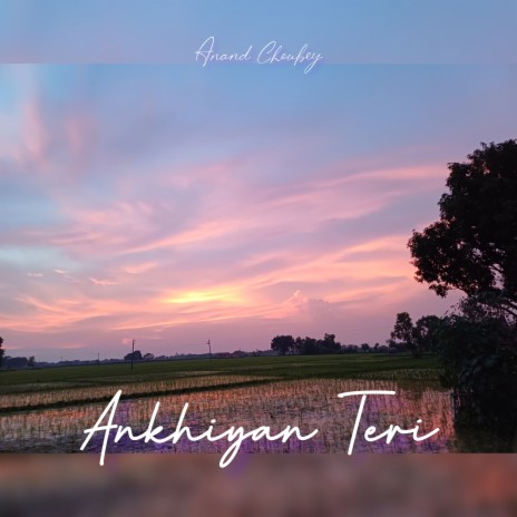 Ankhiyan Teri | Boomplay Music