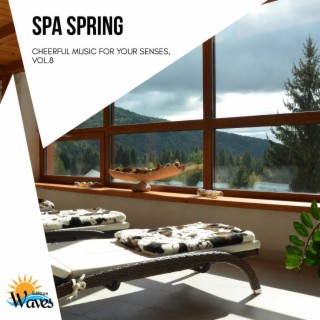 Spa Spring - Cheerful Music for Your Senses, Vol.8