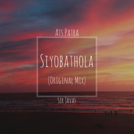 Siyobathola ft. ATS. Patra