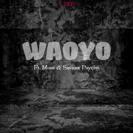 Waoyo ft. Moss & Saviour Psycho | Boomplay Music