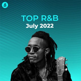 Top R&B Songs: July 2022