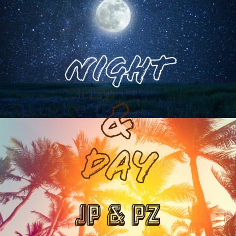 Night and Day ft. PZ | Boomplay Music