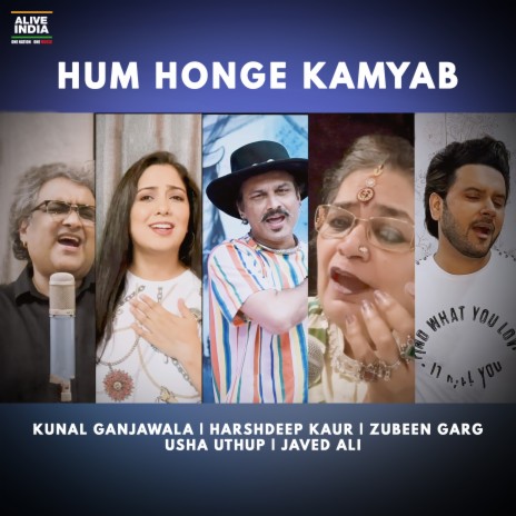 Hum Honge Kamyab ft. Harshdeep Kaur, Kunal Ganjawala, Zubeen Garg & Usha Uthup | Boomplay Music