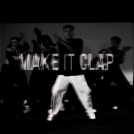 MAKE IT CLAP | Boomplay Music