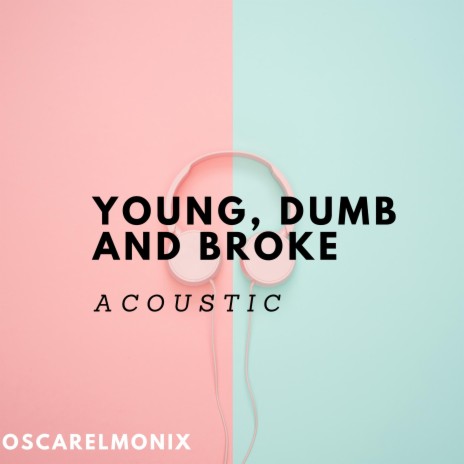 Neuropathie Gepland Geef rechten Oscar El Monix - Young, Dumb And Broke Acoustic MP3 Download & Lyrics |  Boomplay