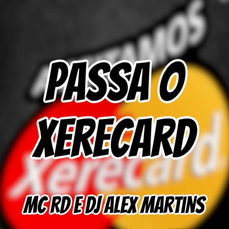 Passa o Xerecard ft. Mc Rd | Boomplay Music