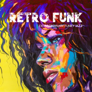 Retro Funk: Extraordinary Funky Jazz Instrumental Music, Neo Soul Playlist