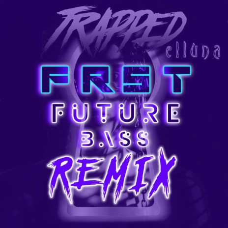 Trapped (FRST Remix) ft. FRST | Boomplay Music