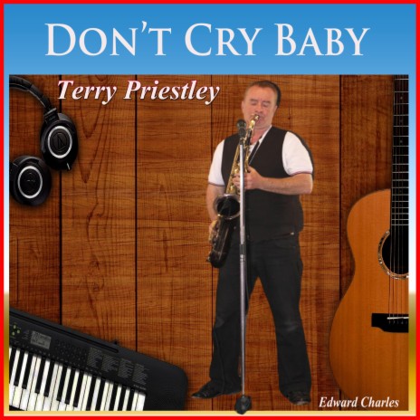 Don't Cry Baby (Radio Edit) ft. Terry Priestley | Boomplay Music